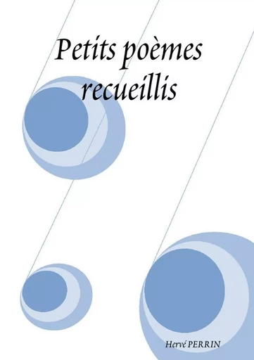 Petits poèmes recueillis - Hervé PERRIN - LULU