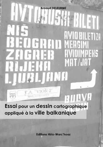 Essai pour un dessin cartographique appliqué à la ville balkanique - Arnaud Deleurme - LULU