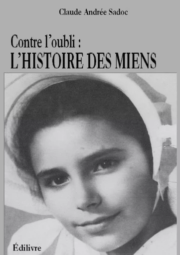 Contre l'oubli : L'histoire des miens - Claude Andrée Sadoc - LULU