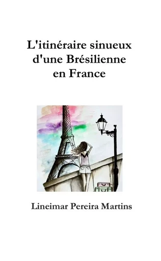 L'itinéraire sinueux d'une Brésilienne en France - Lineimar Pereira Martins - LULU