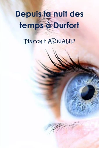 Depuis la nuit des temps à Durfort. - Florent Arnaud - LULU