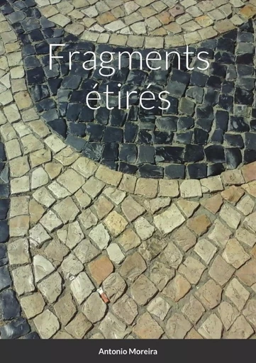 Fragments étirés - Antonio Moreira - LULU