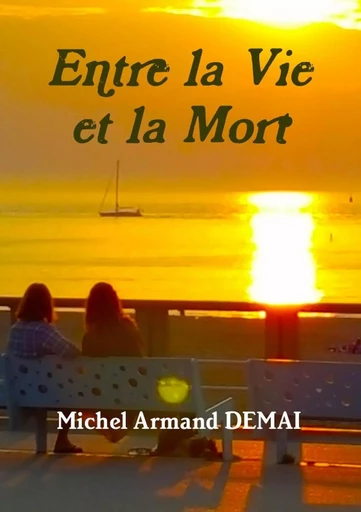 Entre la Vie et la Mort - Michel Armand Demai - LULU