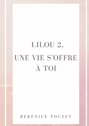 Lilou, une vie s'offre à toi.