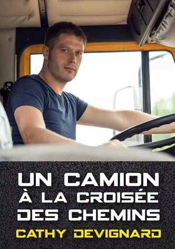 Un camion à la croisée des chemins - Cathy Devignard - LULU