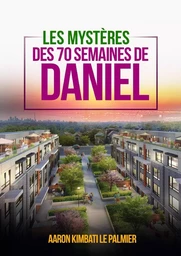 LES MYSTERES DE 70 SEMAINES DE DANIEL