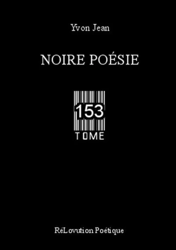 Noire Poésie Tome 153 - Yvon Jean - LULU