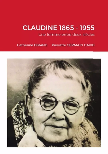 CLAUDINE 1865 - 1955 - Catherine DIRAND, Pierrette GERMAIN DAVID - LULU