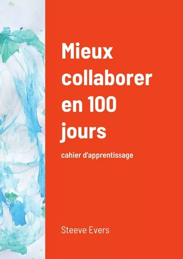 Mieux collaborer en 100 jours - Steeve Evers - LULU