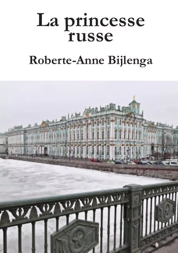 La princesse russe - Roberte-Anne Bijlenga - LULU