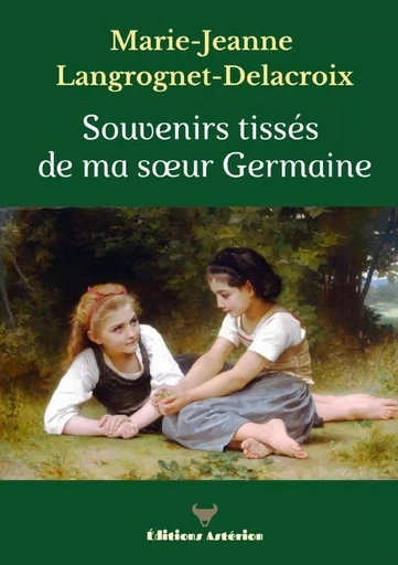 Souvenirs tissés de ma soeur Germaine - Marie-Jeanne Langrognet-Delacroix - LULU