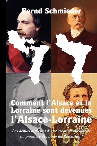 Comment l'Alsace et la Lorraine sont devenues l'Alsace-Lorraine - Bernd Schmieder - LULU