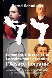 Comment l'Alsace et la Lorraine sont devenues l'Alsace-Lorraine