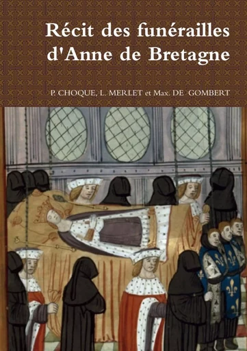 Récit des funérailles d'Anne de Bretagne - Pierre Choque - LULU