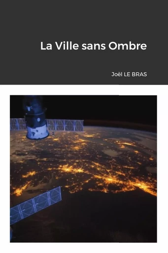 La Ville sans Ombre - Joël LE BRAS - LULU