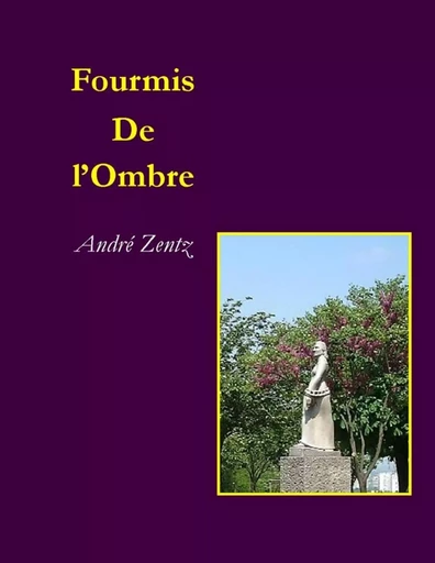 Fourmis de l'ombre - André ZENTZ - LULU