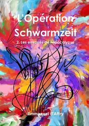 L'Opération Schwarmzeit  2. Les envoyés de l'apocalypse