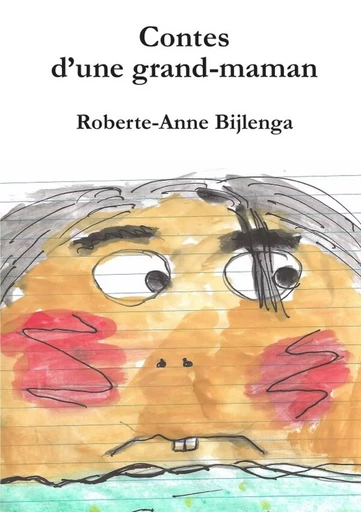 Contes d'une grand-maman - Roberte-Anne Bijlenga - LULU