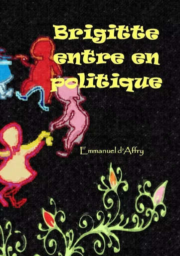 Brigitte entre en politique - Emmanuel de SaintLaurent - LULU