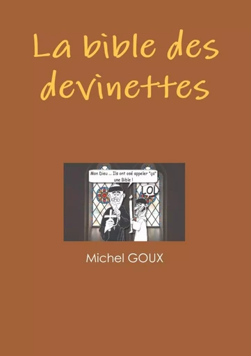 La bible des devinettes - Michel GOUX - LULU