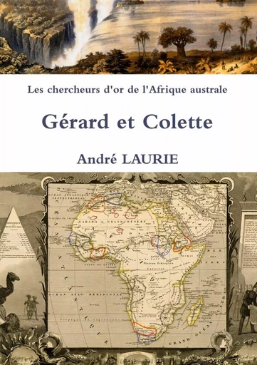 Les chercheurs d'or de l'Afrique australe Gérard et Colette - André Laurie - LULU