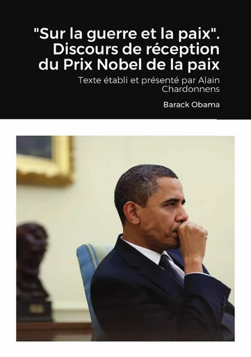 "Sur la guerre et la paix". Discours de réception du Prix Nobel de la paix - Barack Obama - LULU