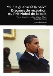 "Sur la guerre et la paix". Discours de réception du Prix Nobel de la paix