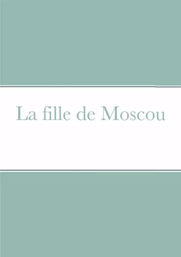 La fille de Moscou - Olivier DEPAIX - LULU