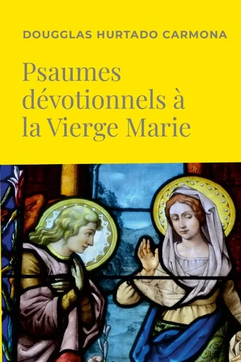 Psaumes dévotionnels à la Vierge Marie - Dougglas Hurtado Carmona - LULU