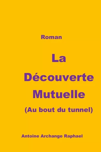 La découverte mutuelle (au bout du tunnel) - Antoine Raphael - LULU