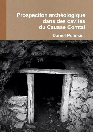 Prospection archéologique Cavités Causse Comtal - Daniel Pélissier - LULU