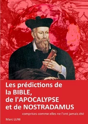 Les prédictions de la Bible, de l'Apocalypse et de Nostradamus