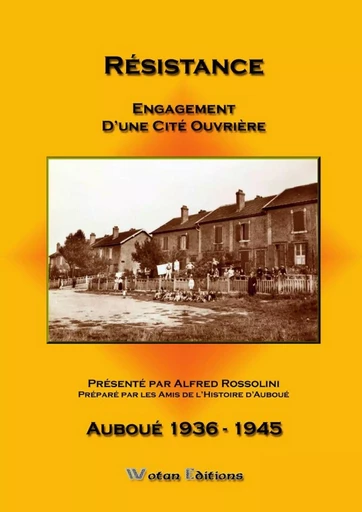 Résistance Engagement D'une cité ouvrière - Alfred ROSSOLINI - LULU