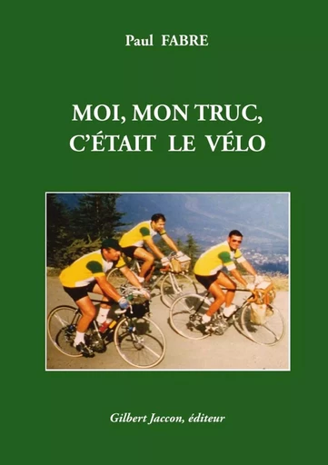 MOI, MON TRUC, C'ÉTAIT LE VÉLO - Paul Fabre - LULU