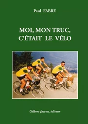 MOI, MON TRUC, C'ÉTAIT LE VÉLO