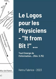 Le Logos pour les physiciens : " It from Bit !" ...