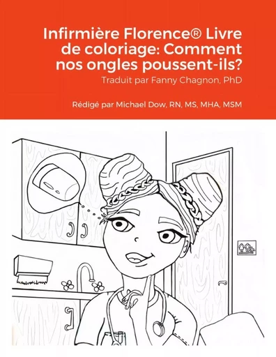 Infirmière Florence® Livre de coloriage: Comment nos ongles poussent-ils? - Michael Dow - LULU