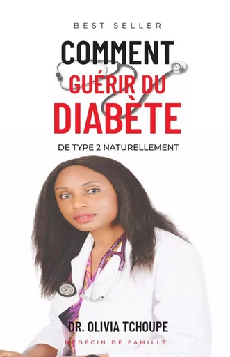 COMMENT GUÉRIR DU DIABETE DE TYPE 2 NATURELLEMENT - Olivia Tchoupe - LULU