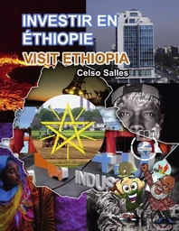 INVESTIR EN ÉTHIOPIE - Visit Ethiopia - Celso Salles