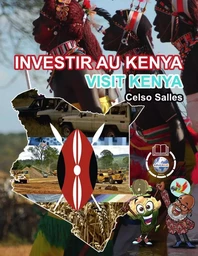 INVESTIR AU KENYA - Visit Kenya - Celso Salles