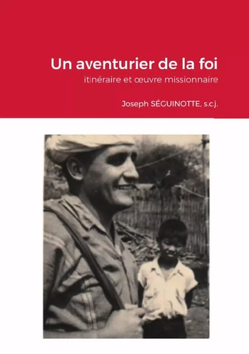 Un aventurier de la foi - Joseph Séguinotte - LULU