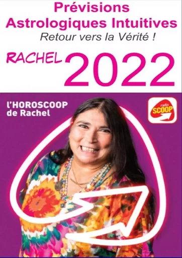 Prévisions Astrologiques Intuitives 2022, de Rachel : Retour vers la vérité Radio Scoop - Rachel Rachel - LULU