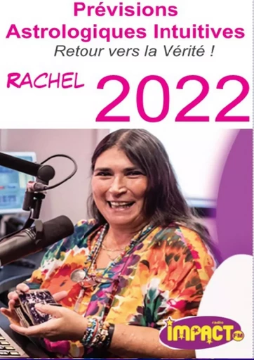 Prévisions Astrologiques Intuitives 2022, de Rachel : Retour vers la vérité Impact FM - LAURENCE LEVY - LULU