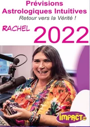 Prévisions Astrologiques Intuitives 2022, de Rachel : Retour vers la vérité Impact FM