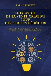 Le Pouvoir De La Vente Créative pour des Profits Généreux