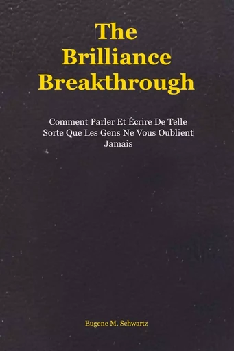 The Brilliance Breakthrough - Eugene M. Schwartz - LULU