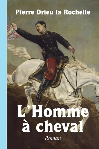 L'Homme à cheval - Pierre Drieu La Rochelle - LULU