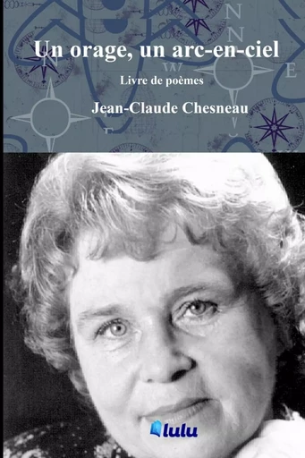 Un orage, un arc-en-ciel - Jean-Claude Chesneau - LULU