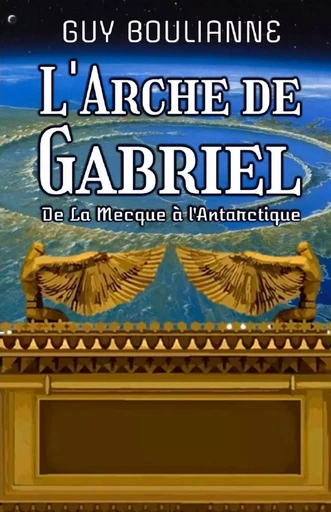 L'Arche de Gabriel - Guy Boulianne - LULU