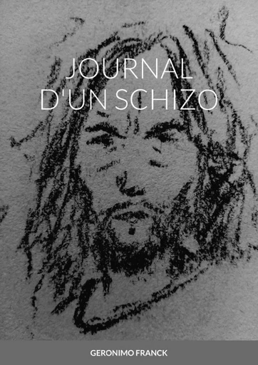 JOURNAL D'UN SCHIZO - GERONIMO Franck - LULU